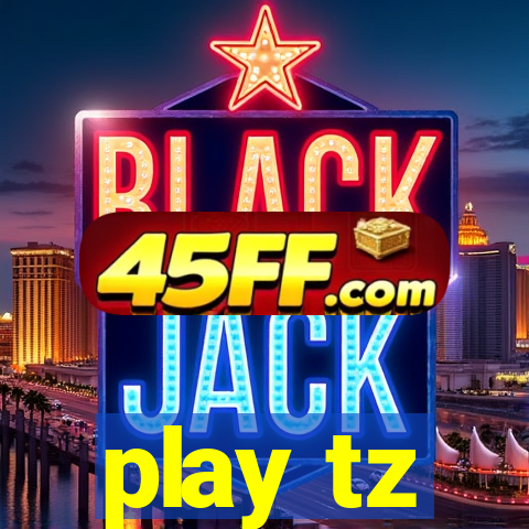 play tz
